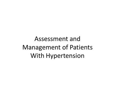 Assessment and Management of Patients With Hypertension.