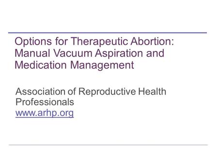 Options for Therapeutic Abortion: Aspiration Versus Medication