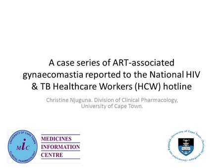 A case series of ART-associated gynaecomastia reported to the National HIV & TB Healthcare Workers (HCW) hotline Christine Njuguna. Division of Clinical.