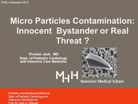 Micro Particles Contamination: Innocent Bystander or Real Threat ? Pediatric and Adolescent Medicine Dept. of Pediatric Cardiology and Intensive Care Medicine.