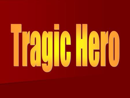 Tragic hero A tragic hero is a heroic main character (protagonist) of a tragedy whose life is brought to ruin due to a character flaw. A tragic hero is.