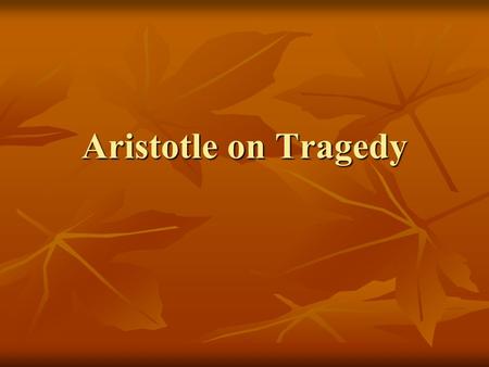 Aristotle on Tragedy.