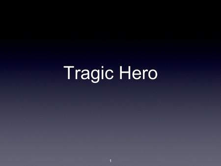 Tragic Hero.