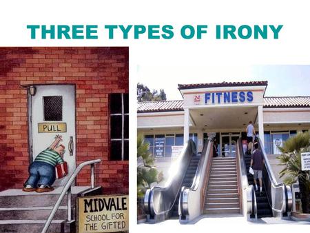 THREE TYPES OF IRONY.