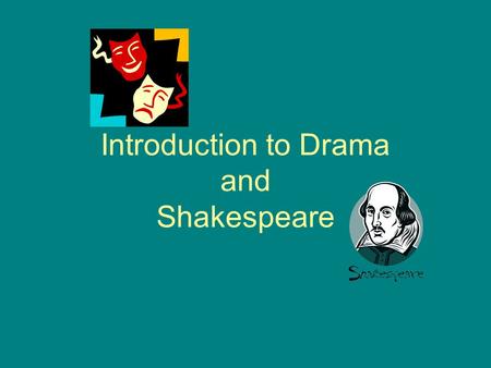 Introduction to Drama and Shakespeare