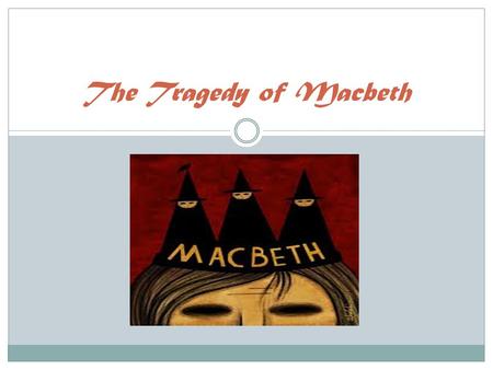 The Tragedy of Macbeth.