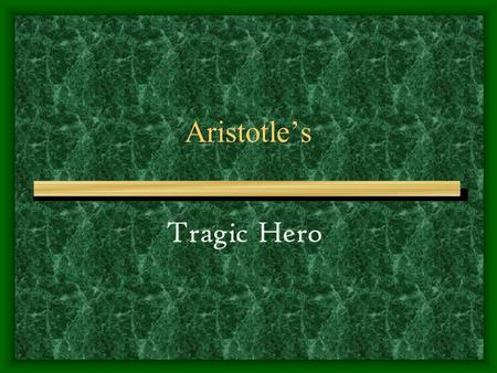 Aristotle’s Tragic Hero.