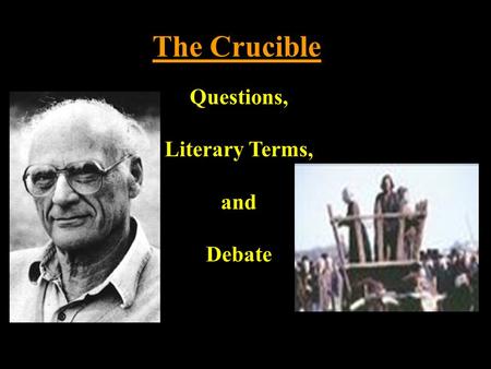 The Crucible Questions, Literary Terms, and Debate.