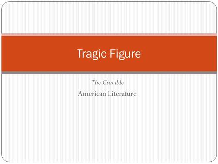 The Crucible American Literature Tragic Figure. Meet Aristotle Greek philosopher Wrote Poetics Influenced Shakespeare and numerous other writers through.