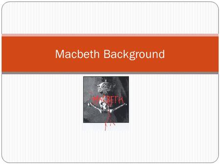 Macbeth Background. Shakespeare- Renaissance Drama Rebirth of interest in Greek Tragedies Shakespeare wrote three types of plays: Histories Comedies-