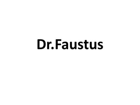 Dr.Faustus.