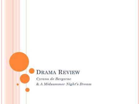 D RAMA R EVIEW Cyrano de Bergerac & A Midsummer Night’s Dream.