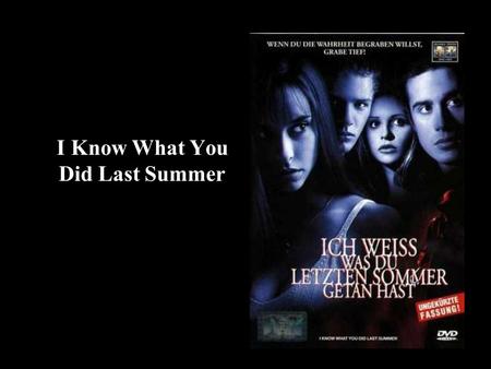 I Know What You Did Last Summer. What if there was a huge accident that was completely devastating.