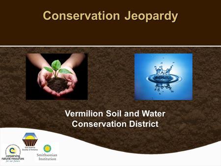 Conservation Jeopardy Vermilion Soil and Water Conservation District.