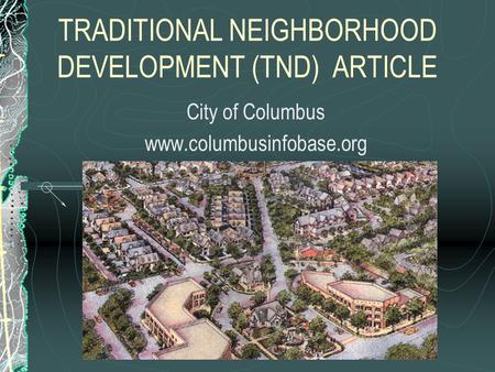 TRADITIONAL NEIGHBORHOOD DEVELOPMENT (TND) ARTICLE City of Columbus www.columbusinfobase.org.