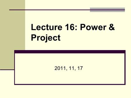 Lecture 16: Power & Project 2011, 11, 17. Today ’ s Lecture 1. When to use related-samples t-test and independent-samples t-test? 2. How to conduct independent-samples.