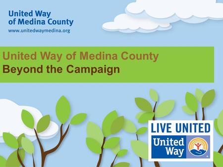 United Way of Medina County Beyond the Campaign. Seth Kujat Executive Director, United Way of Medina County.