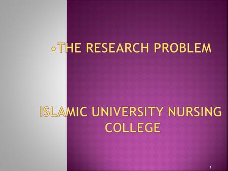 The Research problem Islamic University Nursing college