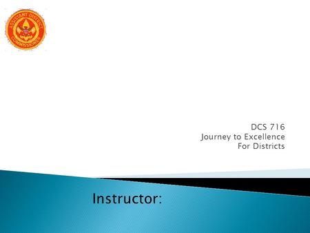 DCS 716 Journey to Excellence For Districts Instructor: