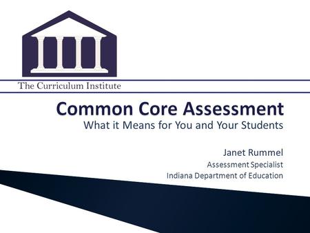 What it Means for You and Your Students Janet Rummel Assessment Specialist Indiana Department of Education.