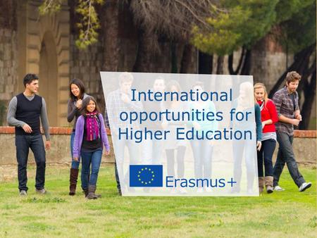 Date: in 12 pts International opportunities for Higher Education.