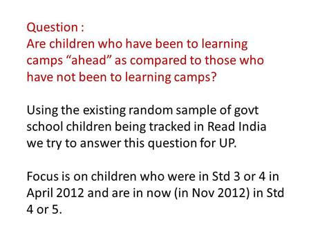 Question : Are children who have been to learning camps “ahead” as compared to those who have not been to learning camps? Using the existing random sample.