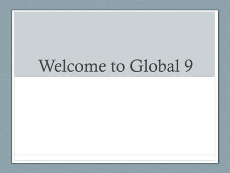 Welcome to Global 9.