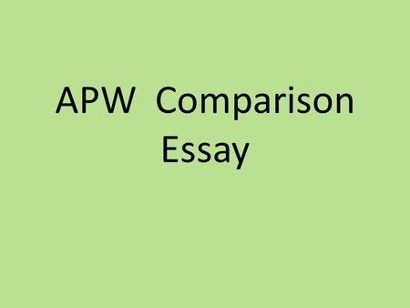 APW Comparison Essay. Comparative essay rubric Comparative Essay for AP World History Name: per Question: Basic Core – competence ptsExpanded Core pts.