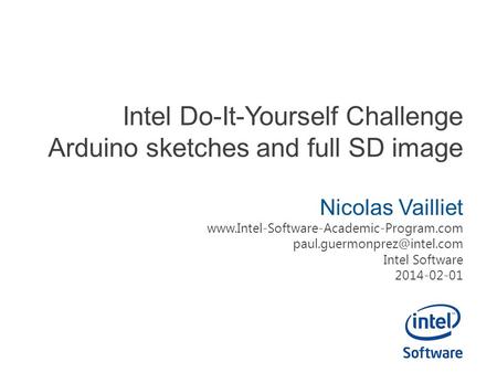 Intel Do-It-Yourself Challenge Arduino sketches and full SD image Nicolas Vailliet  Intel.