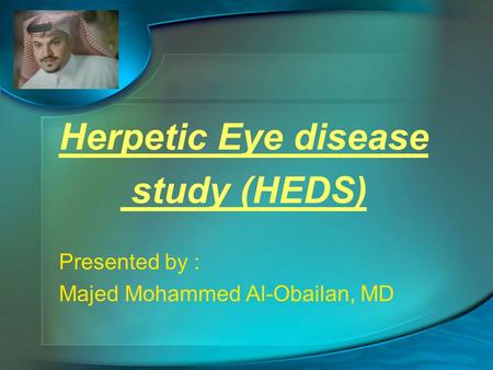 Herpetic Eye disease study (HEDS) Presented by :