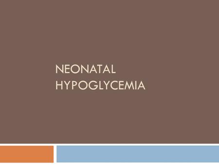 NEONATAL HYPOGLYCEMIA. Definition The numerical definition varies from institution to institution: – Numbers based on population studies of plasma glucose.