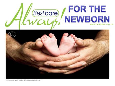 AGENDA 1.BCA at a glance 2.Lessons from Adult BCA 3.Why focus on the newborn 4.BCA for the newborn.