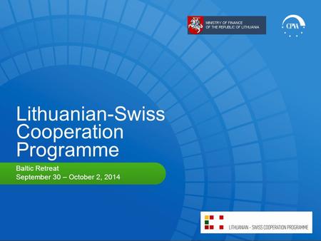Lithuanian-Swiss Cooperation Programme Baltic Retreat September 30 – October 2, 2014.