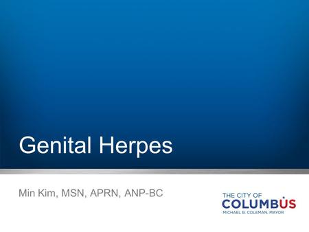 Genital Herpes Min Kim, MSN, APRN, ANP-BC.