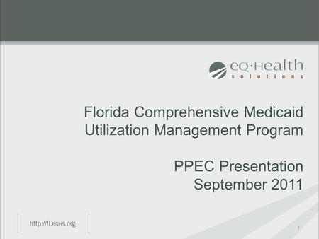 INTRODUCTION. Florida Comprehensive Medicaid Utilization Management Program PPEC Presentation September 2011.