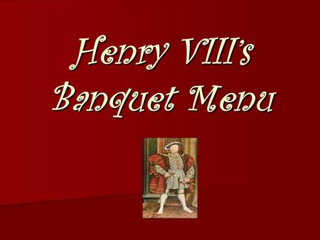Henry VIII’s Banquet Menu
