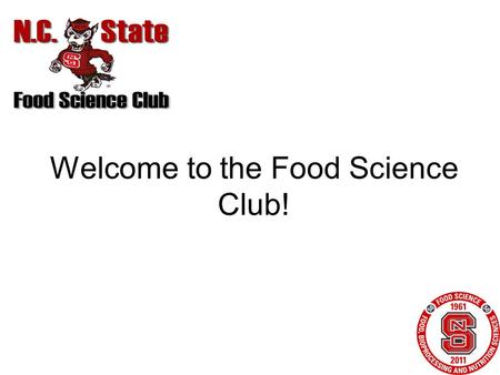 Welcome to the Food Science Club!. Executive Committee President-Maggie Schneider Vice President-Kruti Ravaliya Secretary-Ellen Thomas Treasurer-Helen.