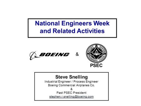 Steve Snelling Industrial Engineer / Process Engineer Boeing Commercial Airplanes Co. & Past PSEC President National Engineers.