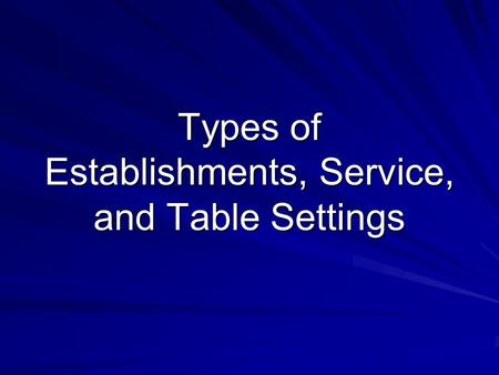 Types of Establishments, Service, and Table Settings.