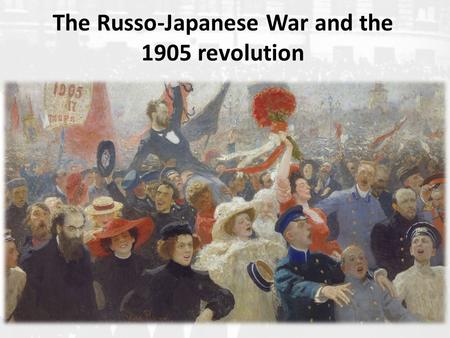 The Russo-Japanese War and the 1905 revolution