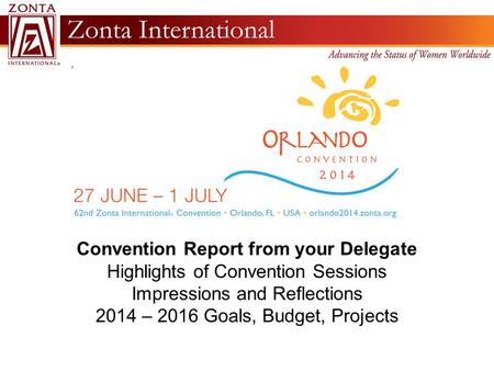 2-14 Convention Report from your Delegate Highlights of Convention Sessions Impressions and Reflections 2014 – 2016 Goals, Budget, Projects.