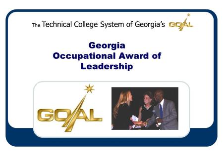 The Technical College System of Georgia’s Georgia Occupational Award of Leadership.