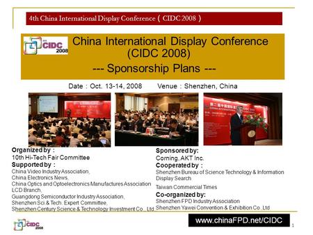 1 4th China International Display Conference （ CIDC 2008 ） China International Display Conference (CIDC 2008) --- Sponsorship Plans --- Sponsored by: Corning,