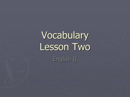Vocabulary Lesson Two English II.