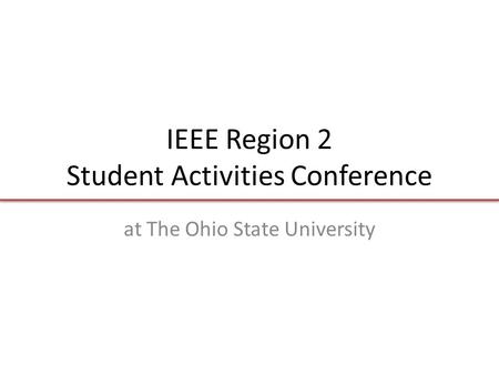 IEEE Region 2 Student Activities Conference at The Ohio State University.