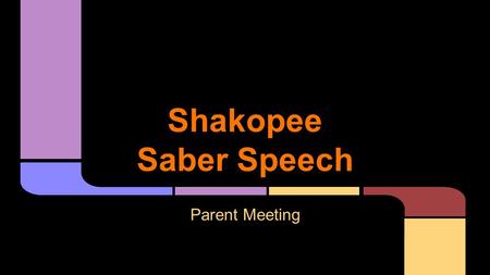 Shakopee Saber Speech Parent Meeting. Judge - a qualified adult who is paid to critique competitors and rank them in order of placement in each round.