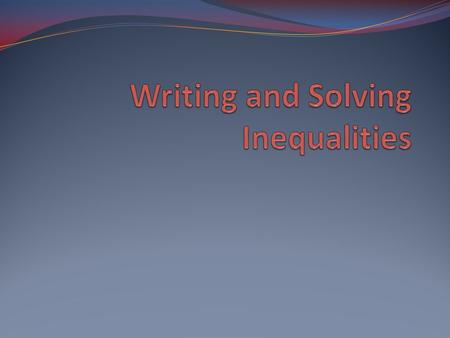 Writing and Solving Inequalities