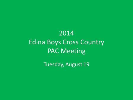 2014 Edina Boys Cross Country PAC Meeting Tuesday, August 19.