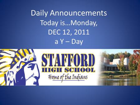Daily Announcements Today is…Monday, DEC 12, 2011 a Y – Day.
