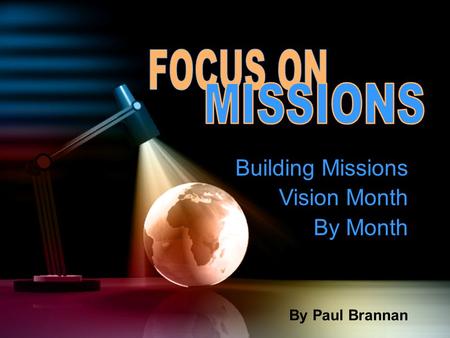 Building Missions Vision Month By Month By Paul Brannan.